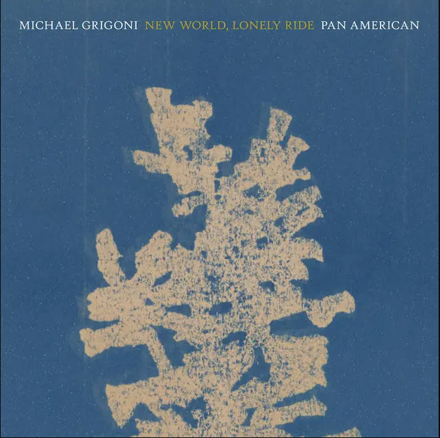 Mike Grigoni  &  Pan•American - New World, Lonely Ride | Kranky (krank245)