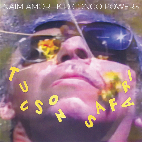 Naïm Amor & Kid Congo Powers - Tuscon Safari | In The Red Recordings (itr386) - main Naïm Amor & Kid Congo Powers - Tuscon Safari | In The Red Recordings (itr386) - main