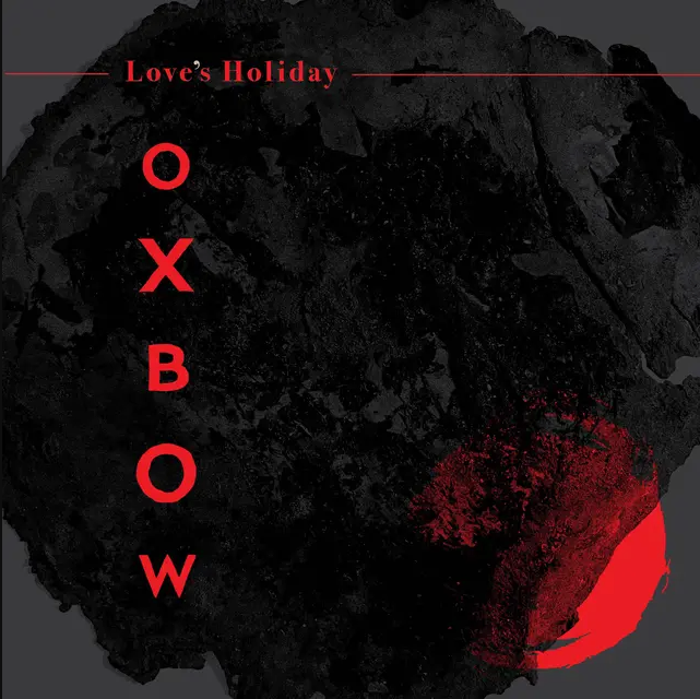 Oxbow - Love's Holiday | Ipecac Recordings (IPC 262) - main Oxbow - Love's Holiday | Ipecac Recordings (IPC 262) - main