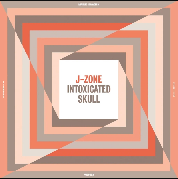 J-Zone - Intoxicated Skull | Madlib Invazion (MILS003) - main J-Zone - Intoxicated Skull | Madlib Invazion (MILS003) - main