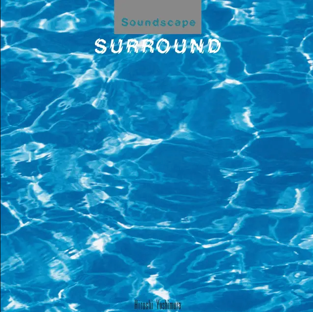 Hiroshi Yoshimura - Soundscape 1: Surround | Temporal Drift (DRFT09)