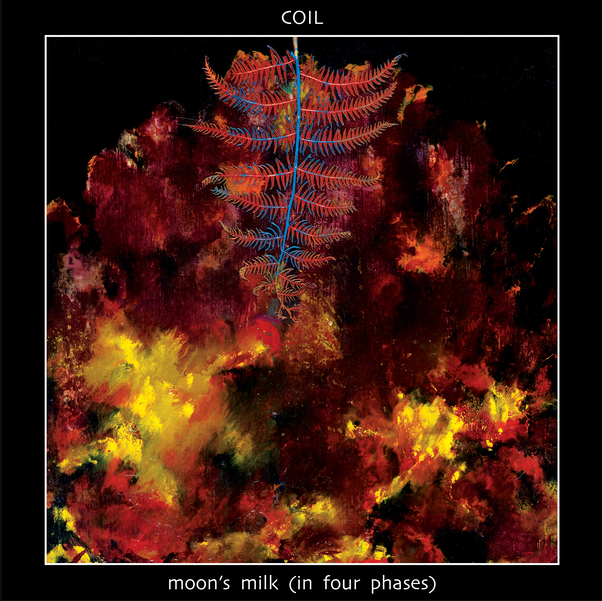 Coil - Moon's Milk (In Four Phases) | Dais Records (DAIS188) - main
