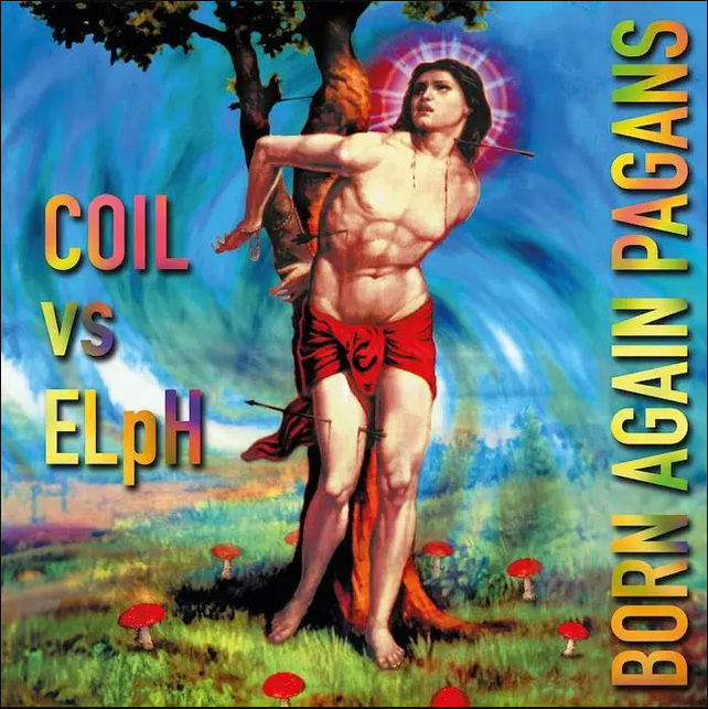 Coil vs ELpH - Born Again Pagans (30th Anniversary Extended Edition) | Infinite Fog Productions (IF-121LP) - main Coil vs ELpH - Born Again Pagans (30th Anniversary Extended Edition) | Infinite Fog Productions (IF-121LP) - main