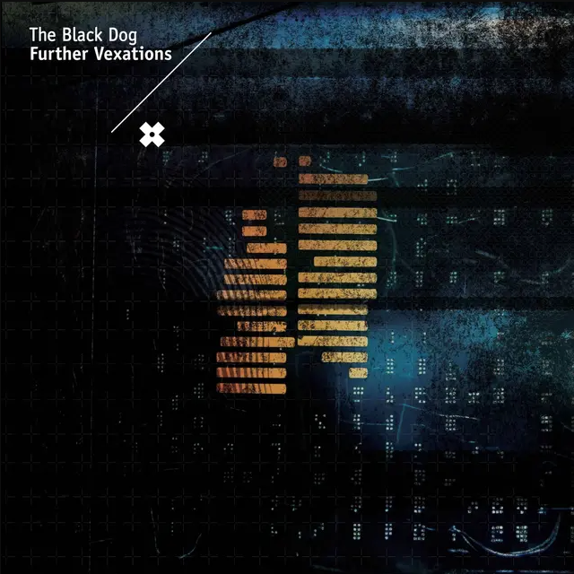 The Black Dog - Further Vexations | Dust Science Recordings (dustv127) - main The Black Dog - Further Vexations | Dust Science Recordings (dustv127) - main