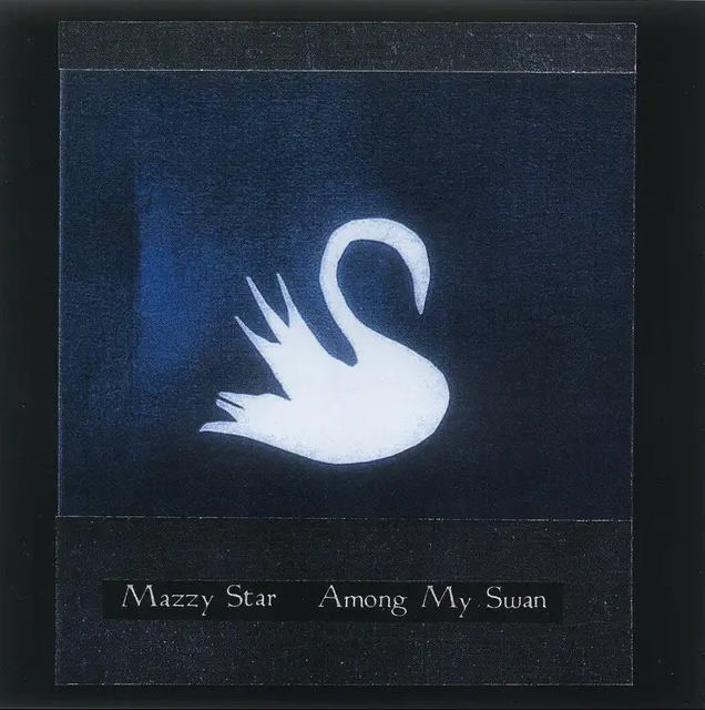 Mazzy Star - Among My Swan | Capitol Records (602475768418) Mazzy Star - Among My Swan | Capitol Records (602475768418)