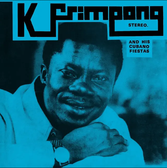 K. Frimpong & His Cubano Fiestas - K. Frimpong And His Cubano Fiestas | Soundway Records Ltd. (SNDWLP180) K. Frimpong & His Cubano Fiestas - K. Frimpong And His Cubano Fiestas | Soundway Records Ltd. (SNDWLP180)