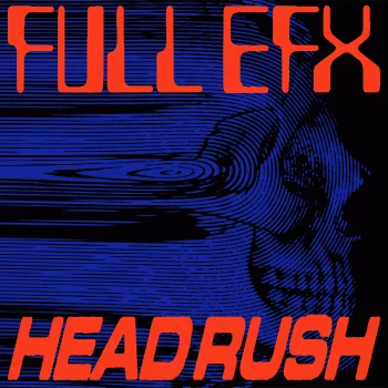 FULL EFX - Headrush | L.I.E.S. Records (LIES 193)