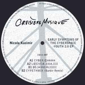 Nicola Kazimir - Early Symptoms Of The Cyberspace-Youth 2.0 EP | Croisière Musique (CMUS007) - main