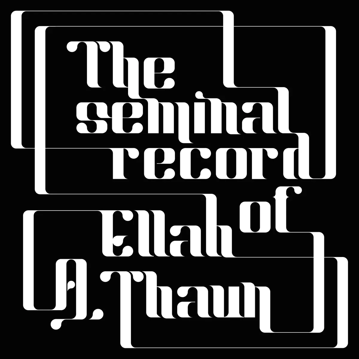 Ellah A. Thaun - THE SEMINAL RECORD OF ELLAH A. THAUN (White) | Flippin' Freaks (FF50) - main