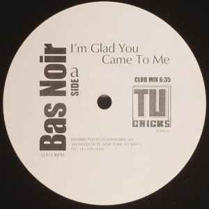 Bas Noir - I'm Glad You Came To Me (USED) | Nu Groove Records (NG 017)