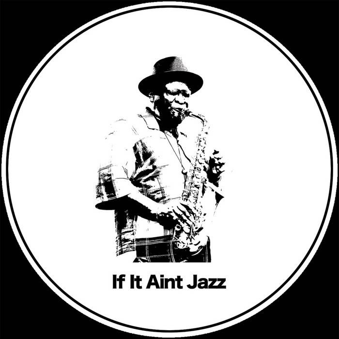 Aroop Roy - If It Aint Jazz Volume 1 | If It Aint Jazz (IIAJ001) - main Aroop Roy - If It Aint Jazz Volume 1 | If It Aint Jazz (IIAJ001) - main