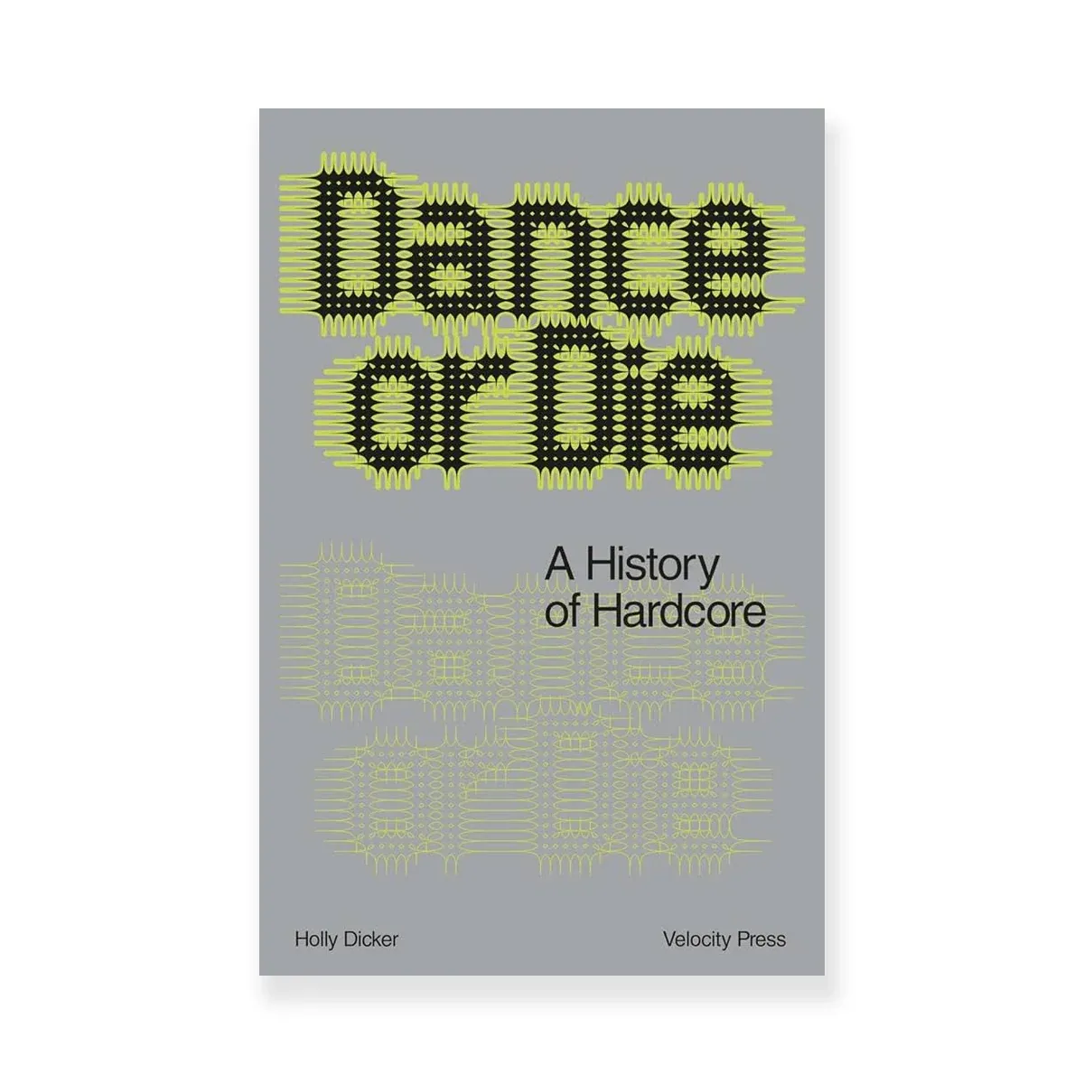Dance Or Die: A History of Hardcore