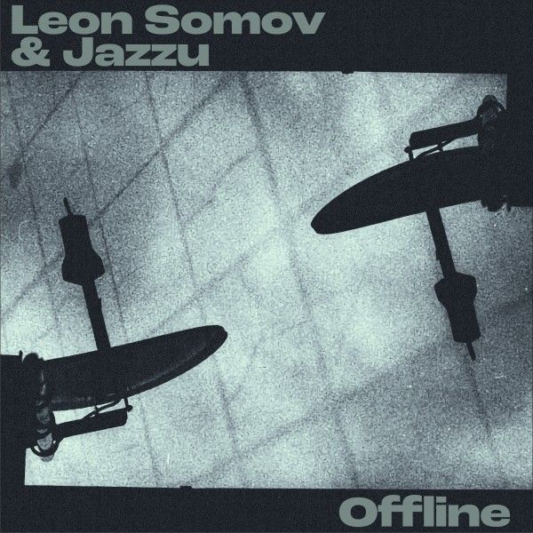 Leon Somov & Jazzu - Offline | Creative Industries (none)