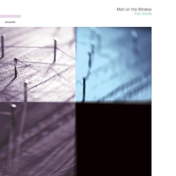 Ken Ikeda - Mist On The Window | mykesrhiza (mksrz002) - main Ken Ikeda - Mist On The Window | mykesrhiza (mksrz002) - main