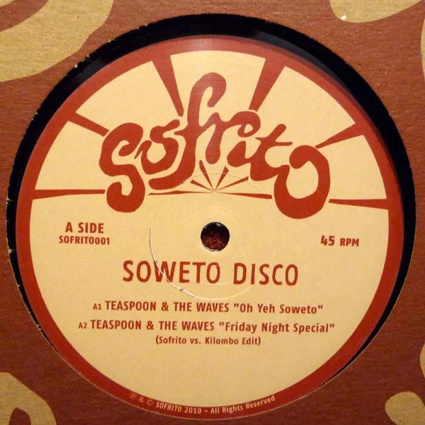 Teaspoon & The Waves / Nzimande Allstars - Soweto Disco | Sofrito Super Singles (SOFRITO001)