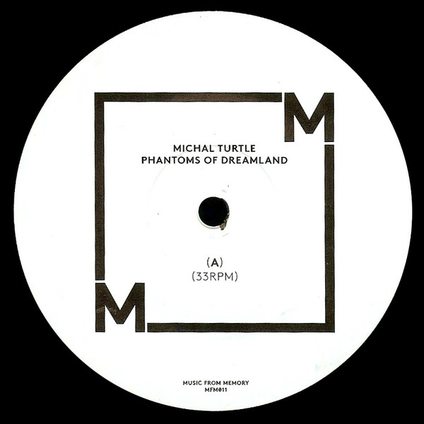 Michal Turtle - Phantoms Of Dreamland | Music From Memory (MFM011) - 3 Michal Turtle - Phantoms Of Dreamland | Music From Memory (MFM011) - 3