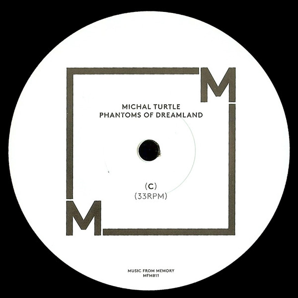 Michal Turtle - Phantoms Of Dreamland | Music From Memory (MFM011) - 5 Michal Turtle - Phantoms Of Dreamland | Music From Memory (MFM011) - 5