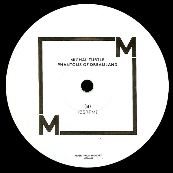 Michal Turtle - Phantoms Of Dreamland | Music From Memory (MFM011) - 4 Michal Turtle - Phantoms Of Dreamland | Music From Memory (MFM011) - 4