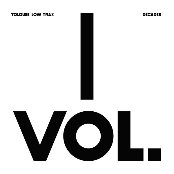 Tolouse Low Trax - Decades Vol.I | Antinote (ATN030-1)