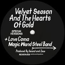 Velvet Season & The Hearts Of Gold - Love Coma / Magic Wand Steel Band | Resista (RESISTA 008) - main