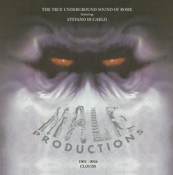 The True Underground Sound Of Rome Featuring Stefano Di Carlo - 1991 - 2016 Clouds | Male Productions (ML 002 LP) - main The True Underground Sound Of Rome Featuring Stefano Di Carlo - 1991 - 2016 Clouds | Male Productions (ML 002 LP) - main