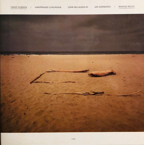Zakir Hussain , Hariprasad Chaurasia , John McLaughlin , Jan Garbarek - Making Music | ECM Records (ECM 1349) - main