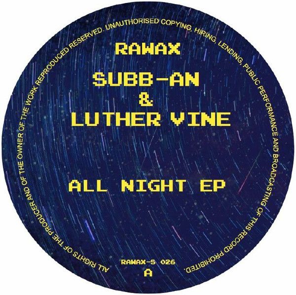 Subb-an , Luther Vine - All Night Ep | Rawax (Rawax-S026)