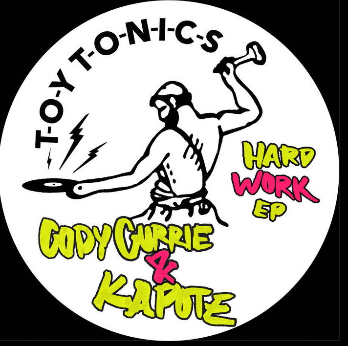 Cody Currie & Kapote - Hard Work EP | Toy Tonics (TOYT179)