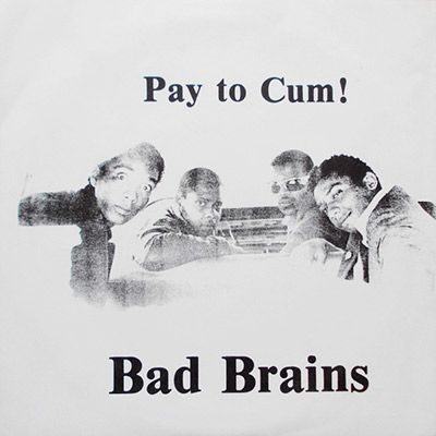 Bad Brains - Pay To Cum! - Vinilo 7" | Not On Label (Bad Brains) (none)