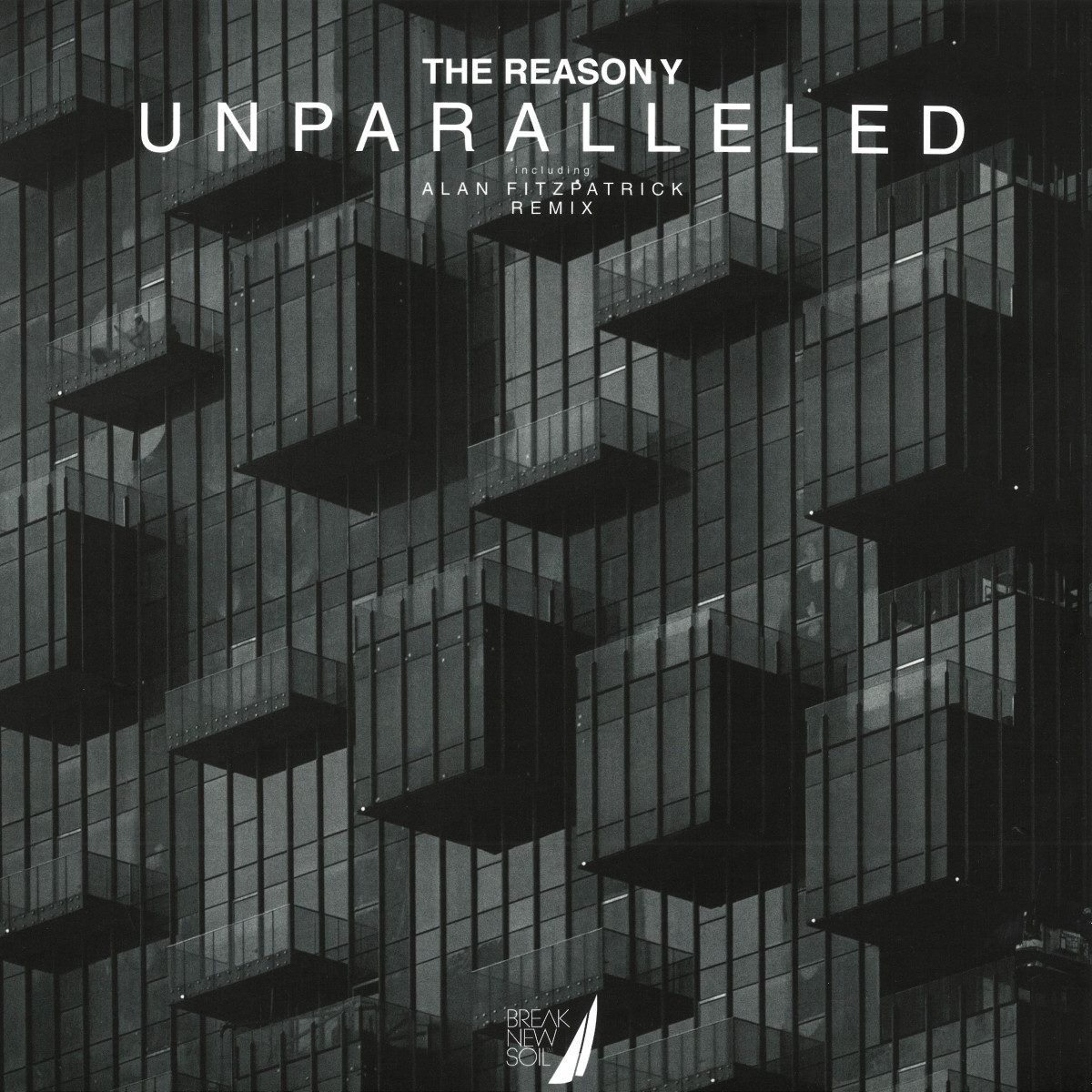 The Reason Y - Unparalleled | Break New Soil (BNS085)