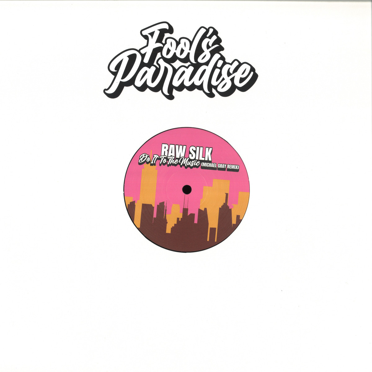 Raw Silk - Do It To The Music (Michael Gray Remixes) | Fool's Paradise (FP004)