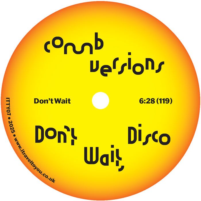 Comb - Don’t Wait, Disco | I Travel to You (ITTY07) - 3 Comb - Don’t Wait, Disco | I Travel to You (ITTY07) - 3
