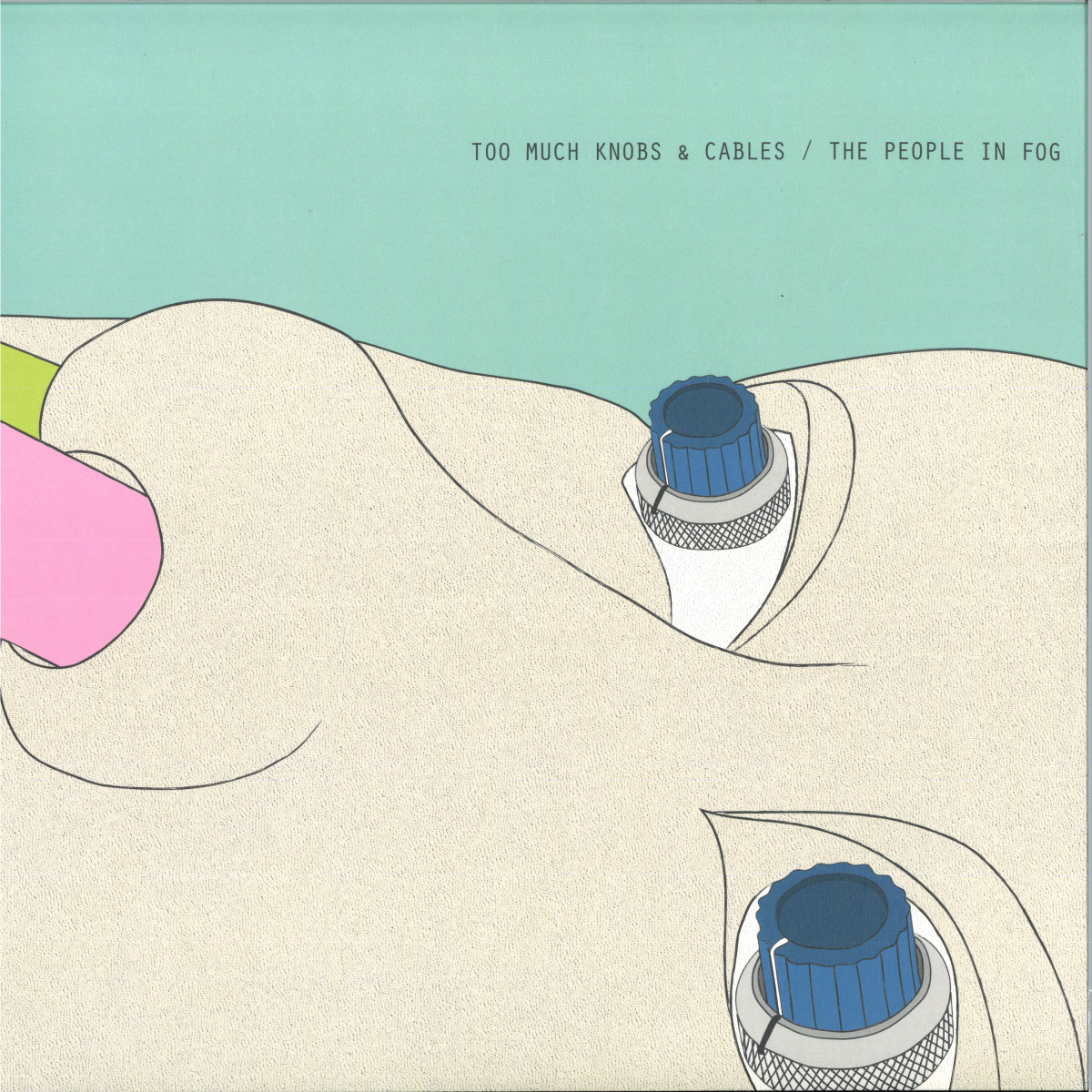 The People In Fog - TOO MUCH KNOBS AND CABLES LP 2x12" | SOUND OF VAST (SOV024)