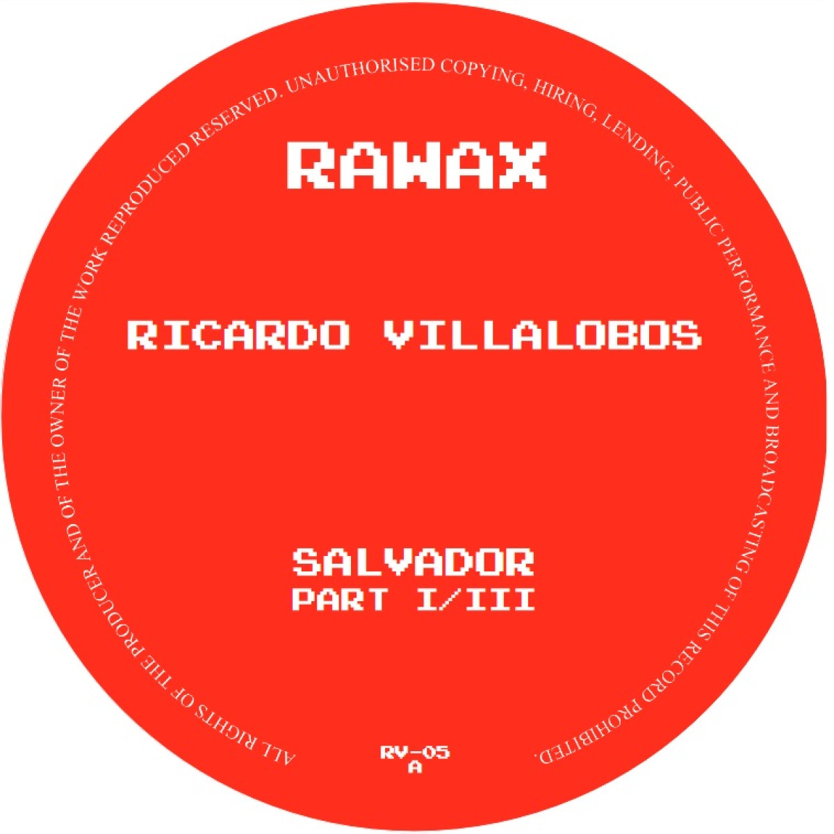 Ricardo Villalobos - SALVADOR (PART 1 OF 3) | Rawax Records (RV-05)