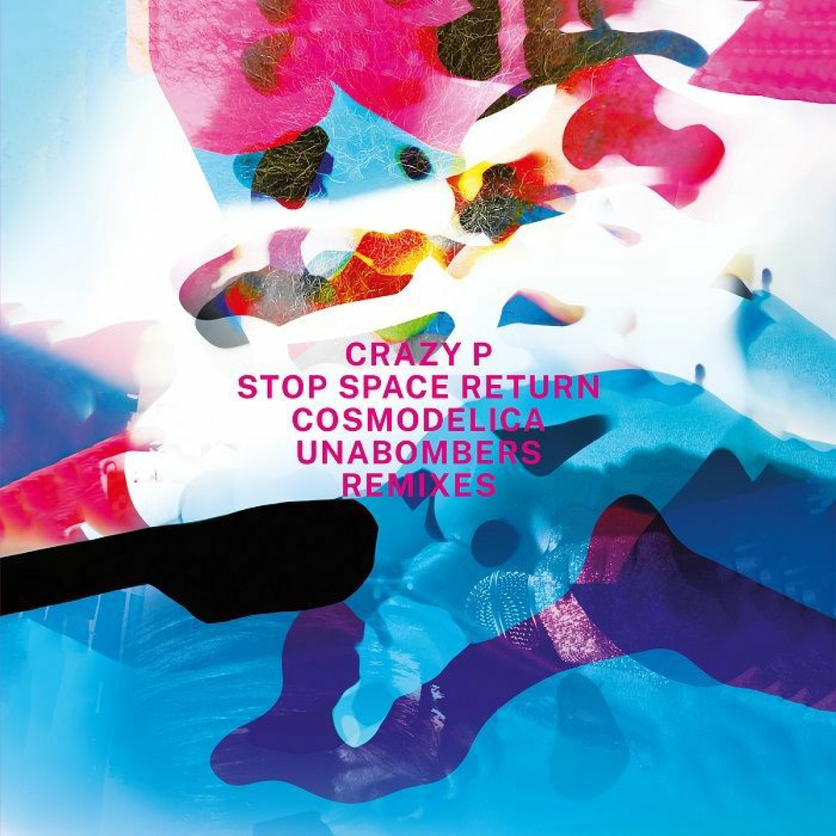 Crazy P - Stop Space Return (Cosmodelica & Unabombers remixes) | Vision (CRAZYP011) - main Crazy P - Stop Space Return (Cosmodelica & Unabombers remixes) | Vision (CRAZYP011) - main