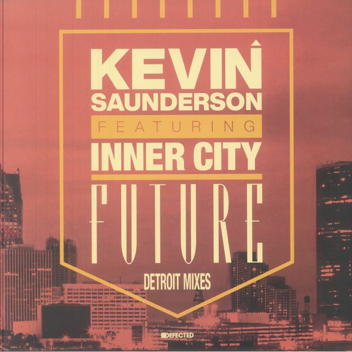 Kevin Saunderson featuring Inner City - Future (Detroit Mixes) | Defected (DFTD331X)