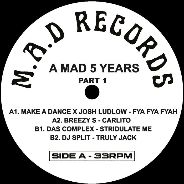 Make A Dance & Josh Ludlow / Breezy S / Das Komplex / DJ Split - A M.A.D 5 YEARS Pt.1 | M.A.D RECORDS (MAD014.1) - 3