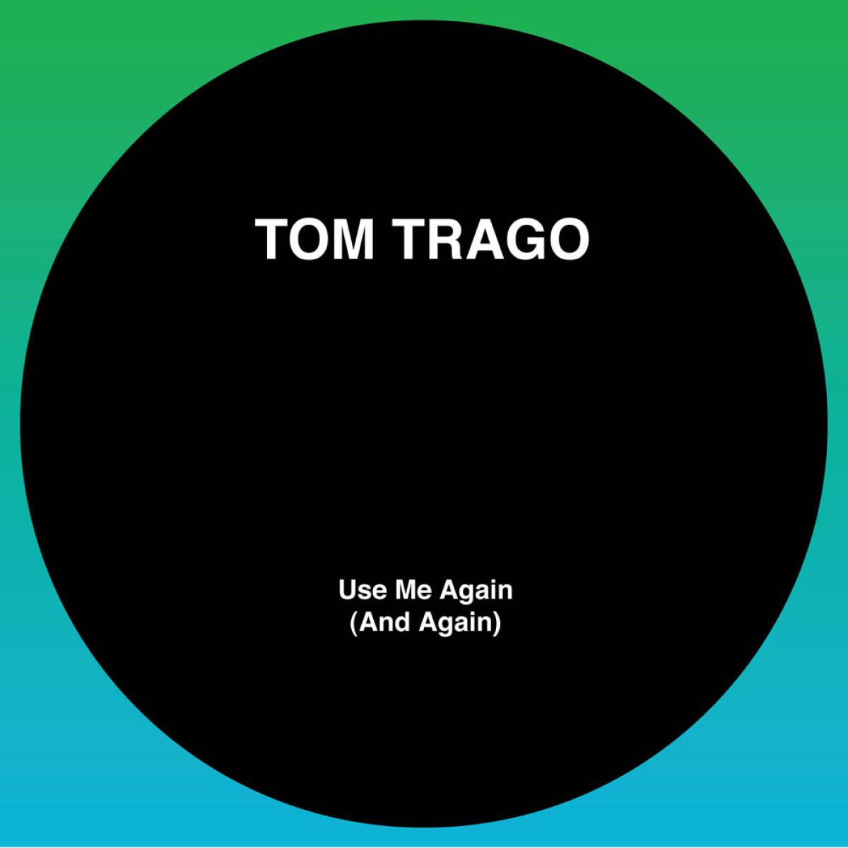 Tom Trago - Use Me Again (And Again) (LTD 2025 RP Edition) | VOYAGE DIRECT (VD6) - main Tom Trago - Use Me Again (And Again) (LTD 2025 RP Edition) | VOYAGE DIRECT (VD6) - main