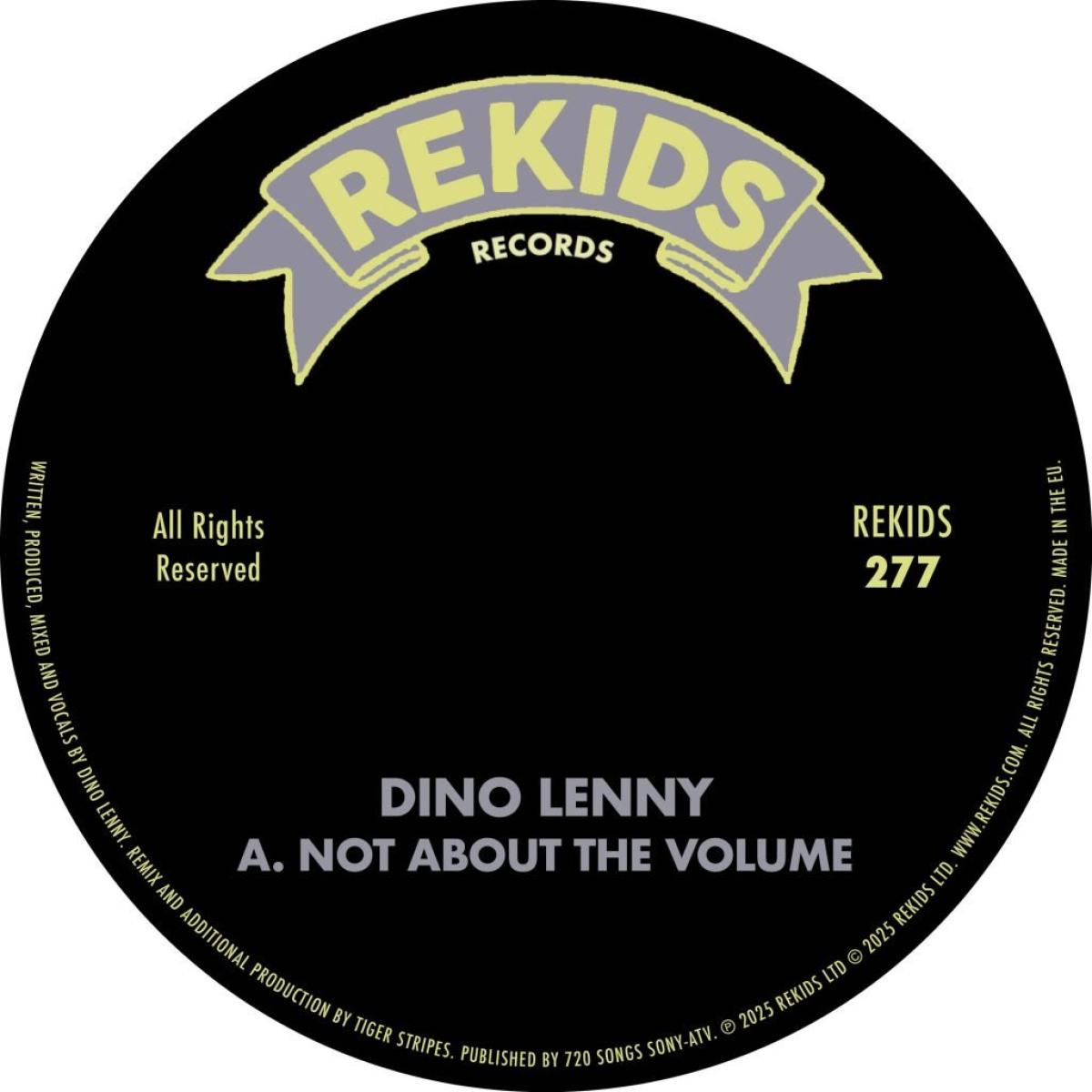 Dino Lenny - Not About The Volume (Incl. Tiger Stripes Remix) | Rekids (REKIDS277) - main