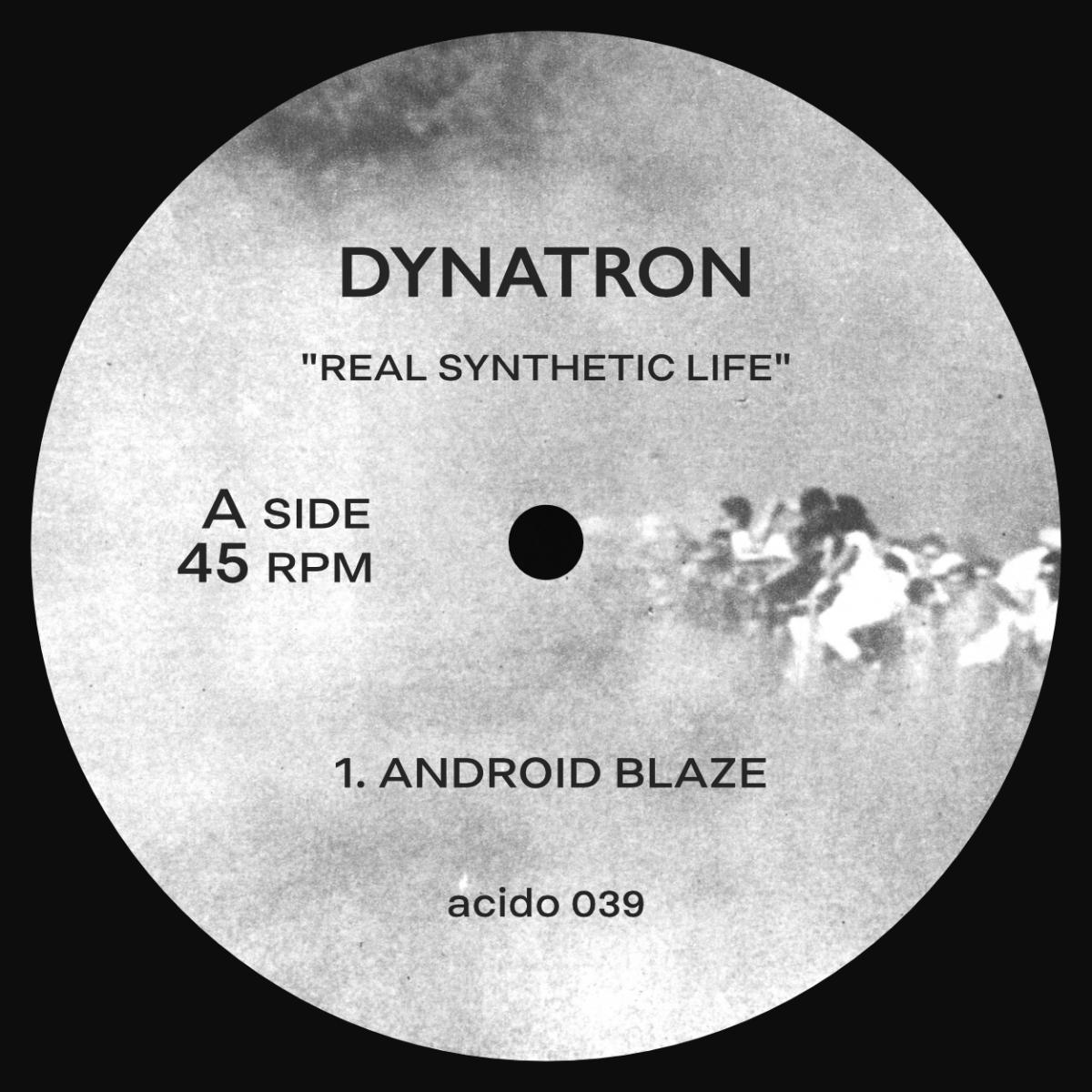 Dynatron - Real Synthetic Life | Acido Records (ACIDO039) Dynatron - Real Synthetic Life | Acido Records (ACIDO039)
