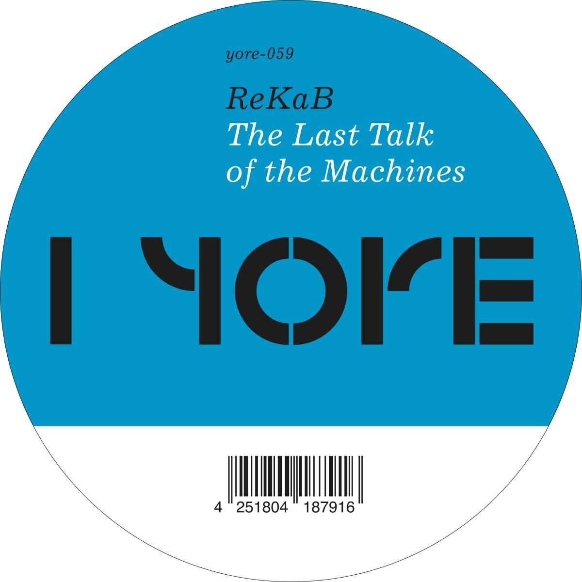 ReKaB - The Last Talk of the Machines | Yore (YRE-059) ReKaB - The Last Talk of the Machines | Yore (YRE-059)