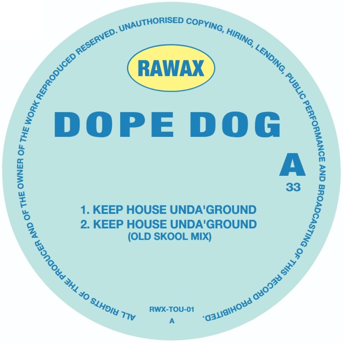 DOPE DOG - Keep House Unda Ground | Rawax Records (RWX-TOU-01) DOPE DOG - Keep House Unda Ground | Rawax Records (RWX-TOU-01)