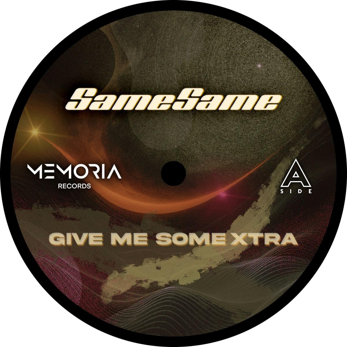 SameSame - Give me some Xtra | Memoria Recordings (MEM060) - main SameSame - Give me some Xtra | Memoria Recordings (MEM060) - main