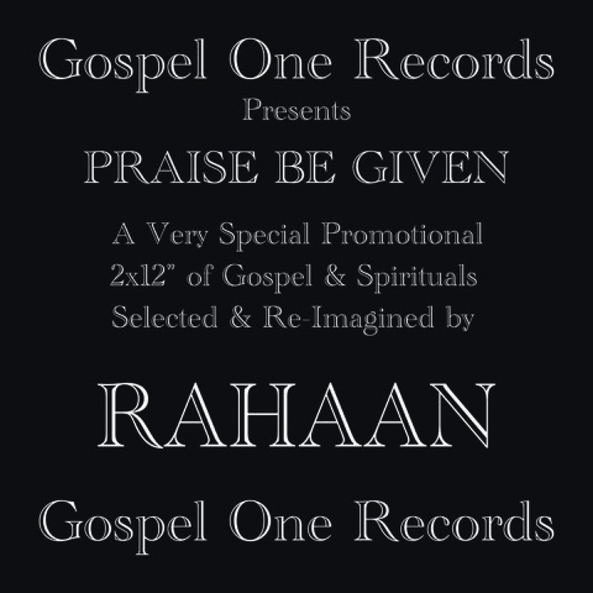 Rahaan - Praise Be Given | GOSPEL ONE RECORDS (GOSPEL2) - main Rahaan - Praise Be Given | GOSPEL ONE RECORDS (GOSPEL2) - main