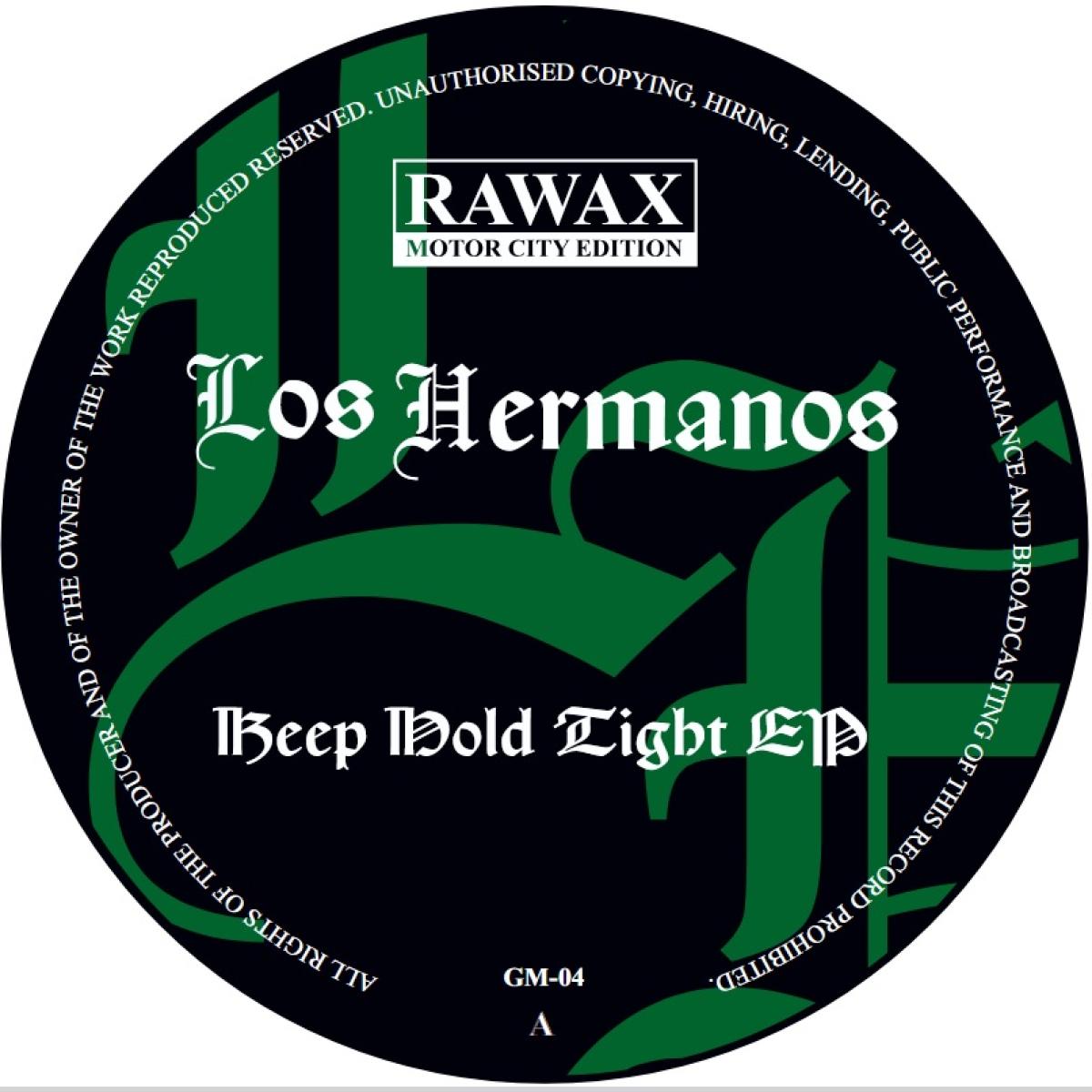 Los Hermanos - Keep Hold Tight EP | Rawax Motor City Edition (GM-04) - main Los Hermanos - Keep Hold Tight EP | Rawax Motor City Edition (GM-04) - main