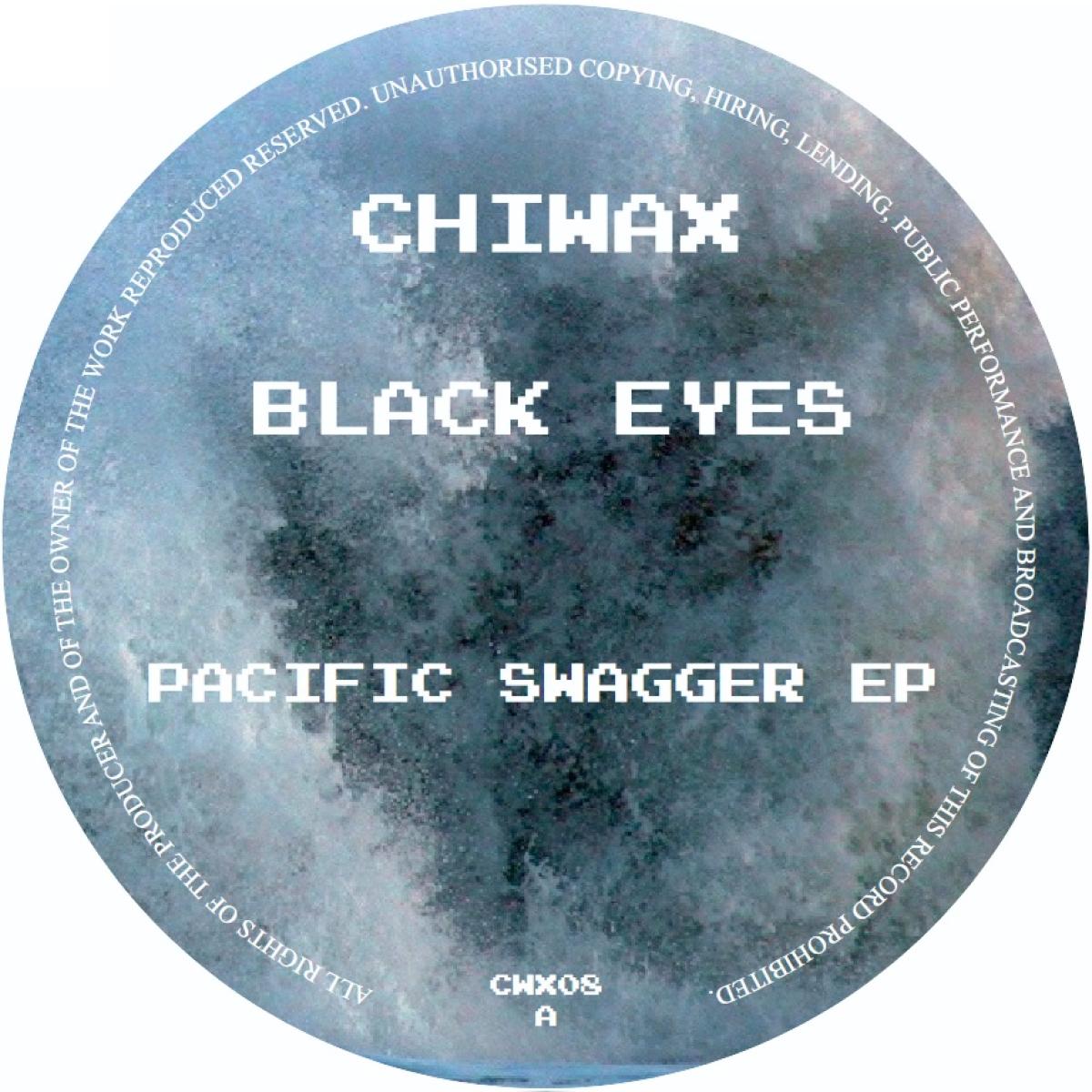 Black Eyes - Pacific Swagger EP | Chiwax (CWX08) Black Eyes - Pacific Swagger EP | Chiwax (CWX08)