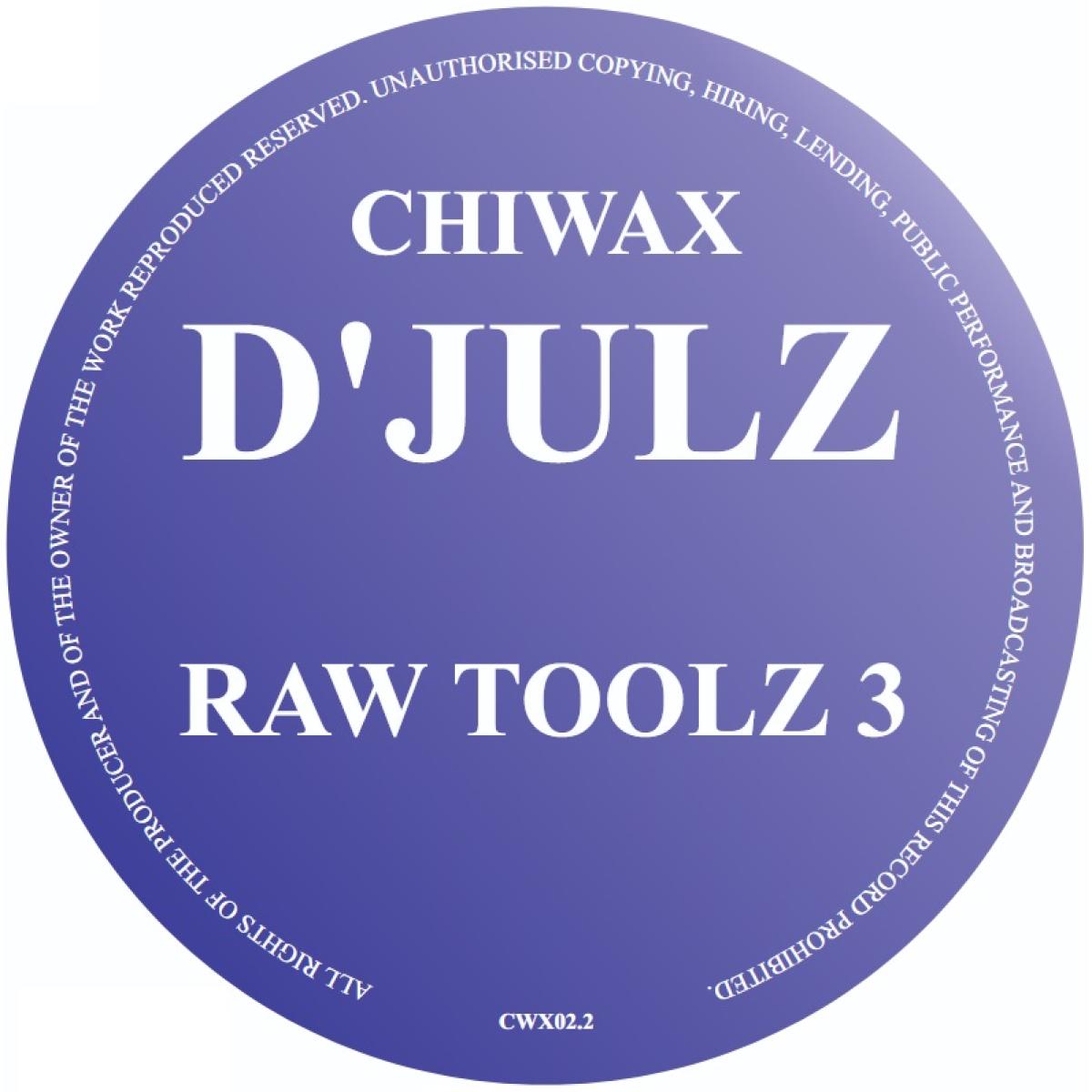 D'JULZ - RAW TOOLZ 3 | Chiwax (CWX02.2) - main D'JULZ - RAW TOOLZ 3 | Chiwax (CWX02.2) - main