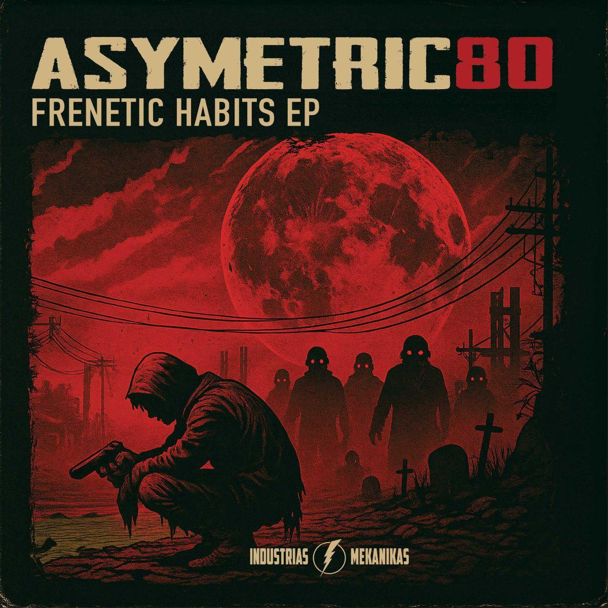 ASYMETRIC80 - FRENETIC HABITS EP | Industrias Mekanikas (INDMEK-011)