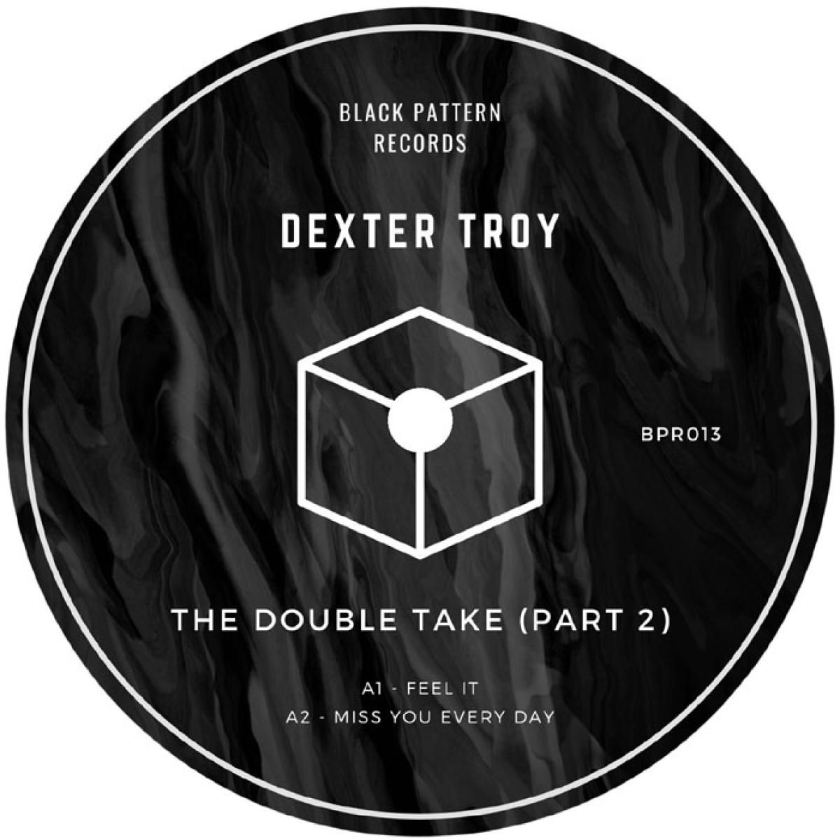 Dexter Troy - The Double Take Part 2 | Black Pattern Records (BPR013)