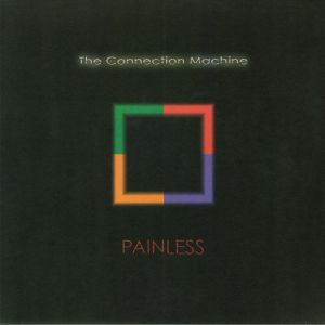 The Connection Machine - Painless | Down Low Music (dLCMLP) - main The Connection Machine - Painless | Down Low Music (dLCMLP) - main